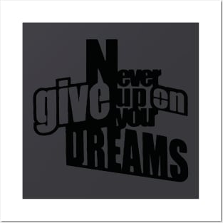 Never give up on your dreams Posters and Art